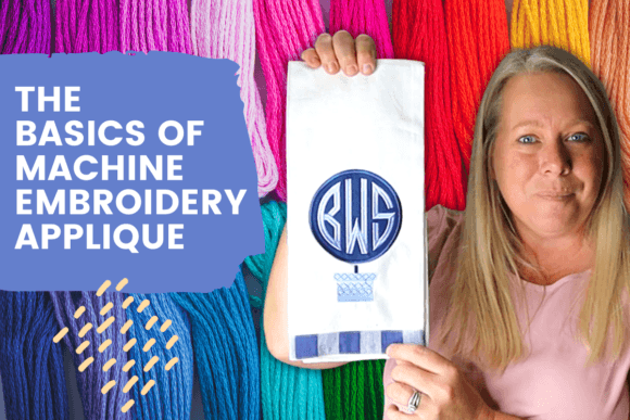 The Basics of Machine Embroidery Applique